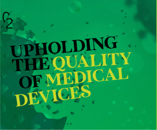 UPHOLDING THE QUALITY OF MEDICAL DEVICES